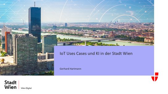 Gerhard Hartmann: IoT Use Cases and Ai in the City of Vienna