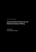 LEIZ Case Study #7 | Corporate Ethical Dilemmas and Relational Decision Making